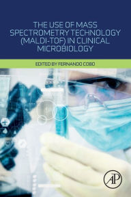 Title: The Use of Mass Spectrometry Technology (MALDI-TOF) in Clinical Microbiology, Author: Fernando Cobo