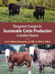 Title: Management Strategies for Sustainable Cattle Production in Southern Pastures, Author: Monte Rouquette Jr.