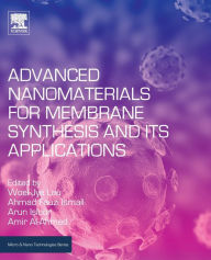 Title: Advanced Nanomaterials for Membrane Synthesis and Its Applications, Author: Woei Jye Lau