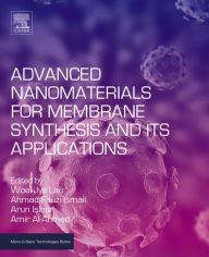 Title: Advanced Nanomaterials for Membrane Synthesis and Its Applications, Author: Woei Jye Lau