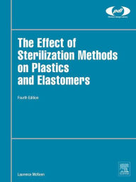 Title: The Effect of Sterilization on Plastics and Elastomers, Author: Laurence W. McKeen