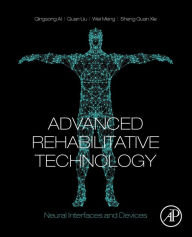 Title: Advanced Rehabilitative Technology: Neural Interfaces and Devices, Author: Qingsong Ai