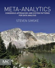 Title: Meta-Analytics: Consensus Approaches and System Patterns for Data Analysis, Author: Steven Simske