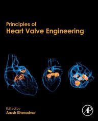 Title: Principles of Heart Valve Engineering, Author: Arash Kheradvar