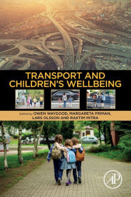 Title: Transport and Children's Wellbeing, Author: Owen Waygood