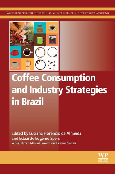 Coffee Consumption and Industry Strategies in Brazil: A Volume in the Consumer Science and Strategic Marketing Series