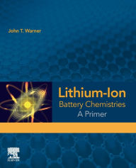 Title: Lithium-Ion Battery Chemistries: A Primer, Author: John T. Warner