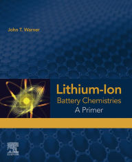 Title: Lithium-Ion Battery Chemistries: A Primer, Author: John T. Warner