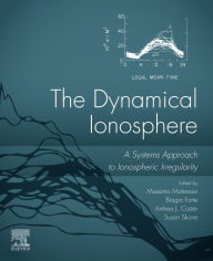 Title: The Dynamical Ionosphere: A Systems Approach to Ionospheric Irregularity, Author: Massimo Materassi