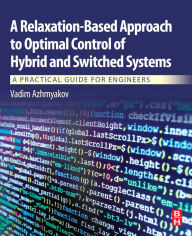 Title: A Relaxation-Based Approach to Optimal Control of Hybrid and Switched Systems: A Practical Guide for Engineers, Author: Vadim Azhmyakov