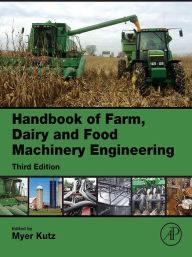 Title: Handbook of Farm, Dairy and Food Machinery Engineering, Author: Myer Kutz