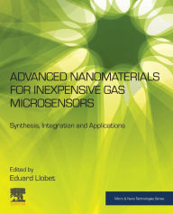 Title: Advanced Nanomaterials for Inexpensive Gas Microsensors: Synthesis, Integration and Applications, Author: Eduard Llobet Valero