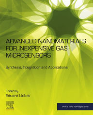 Title: Advanced Nanomaterials for Inexpensive Gas Microsensors: Synthesis, Integration and Applications, Author: Eduard Llobet Valero