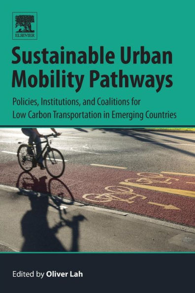 Sustainable Urban Mobility Pathways: Policies, Institutions, and Coalitions for Low Carbon Transportation in Emerging Countries