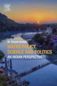 Title: Water Policy Science and Politics: An Indian Perspective, Author: M. Dinesh Kumar