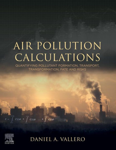 Air Pollution Calculations: Quantifying Pollutant Formation, Transport, Transformation, Fate and Risks