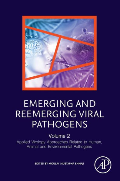 Emerging and Reemerging Viral Pathogens: Volume 2: Applied Virology Approaches Related to Human, Animal and Environmental Pathogens