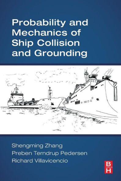 Probability and Mechanics of Ship Collision and Grounding