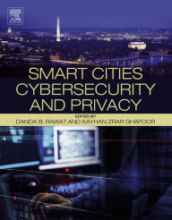 Title: Smart Cities Cybersecurity and Privacy, Author: Danda B. Rawat