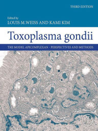 Title: Toxoplasma Gondii: The Model Apicomplexan - Perspectives and Methods, Author: Louis M. Weiss