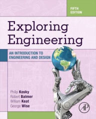 Title: Exploring Engineering: An Introduction to Engineering and Design / Edition 5, Author: Robert Balmer Ph.D.