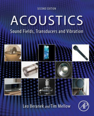 Title: Acoustics: Sound Fields, Transducers and Vibration / Edition 2, Author: Leo Beranek