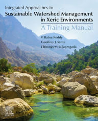 Title: Integrated Approaches to Sustainable Watershed Management in Xeric Environments: A Training Manual, Author: V Ratna Reddy