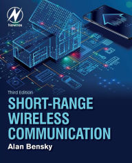 Title: Short-range Wireless Communication / Edition 3, Author: Alan Bensky