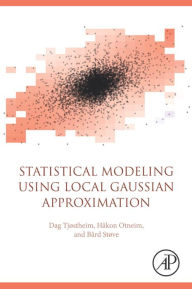 Title: Statistical Modeling Using Local Gaussian Approximation, Author: Dag Tjøstheim