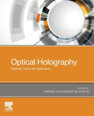 Title: Optical Holography: Materials, Theory and Applications, Author: Pierre-Alexandre Blanche