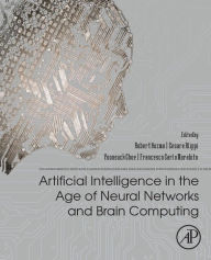 Title: Artificial Intelligence in the Age of Neural Networks and Brain Computing, Author: Robert Kozma