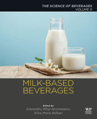 Title: Milk-Based Beverages: Volume 9: The Science of Beverages, Author: Alexandru Grumezescu