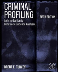 Download books from google ebooks Criminal Profiling: An Introduction to Behavioral Evidence Analysis / Edition 5 9780128155837