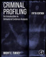 Criminal Profiling: An Introduction to Behavioral Evidence Analysis / Edition 5
