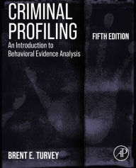 Title: Criminal Profiling: An Introduction to Behavioral Evidence Analysis, Author: Brent E. Turvey