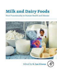 Title: Milk and Dairy Foods: Their Functionality in Human Health and Disease, Author: Ian Givens
