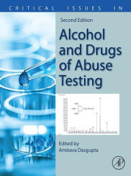 Title: Critical Issues in Alcohol and Drugs of Abuse Testing, Author: Amitava Dasgupta Ph.D