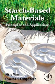 Starch-Based Materials: Principles and Applications