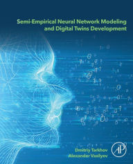 Title: Semi-empirical Neural Network Modeling and Digital Twins Development, Author: Dmitriy Tarkhov