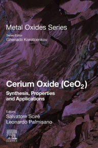 Title: Cerium Oxide (CeO2): Synthesis, Properties and Applications, Author: Salvatore Scire