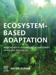 Title: Ecosystem-Based Adaptation: Approaches to Sustainable Management of Aquatic Resources, Author: Arvind Kumar