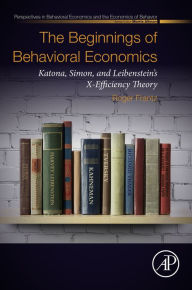 Title: The Beginnings of Behavioral Economics: Katona, Simon, and Leibenstein's X-Efficiency Theory, Author: Roger Frantz