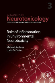 Title: Role of Inflammation in Environmental Neurotoxicity, Author: Michael Aschner