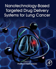 Title: Nanotechnology-Based Targeted Drug Delivery Systems for Lung Cancer, Author: Prashant Kesharwani PhD