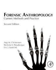 Title: Forensic Anthropology: Current Methods and Practice / Edition 2, Author: Angi M. Christensen