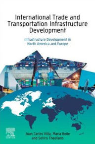 Title: International Trade and Transportation Infrastructure Development: Experiences in North America and Europe, Author: Juan Carlos Villa