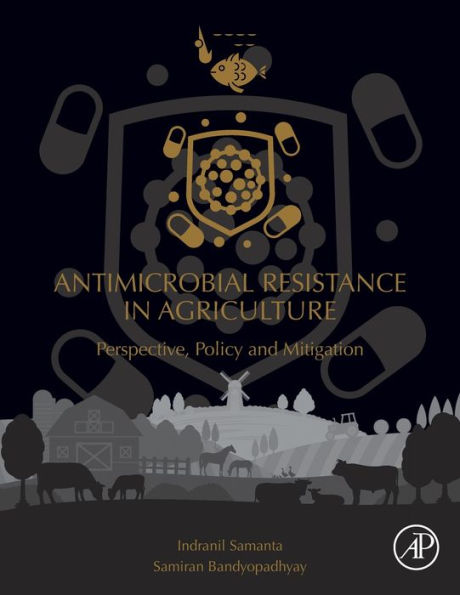 Antimicrobial Resistance in Agriculture: Perspective, Policy and Mitigation