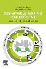 Title: Sustainable Parking Management: Practices, Policies, and Metrics, Author: Nada Milosavljevic