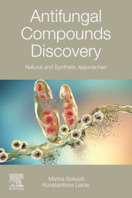 Title: Antifungal Compounds Discovery: Natural and Synthetic Approaches, Author: Marina Sokovic