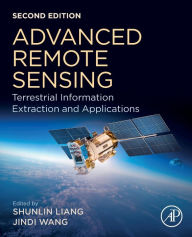 Title: Advanced Remote Sensing: Terrestrial Information Extraction and Applications / Edition 2, Author: Shunlin Liang